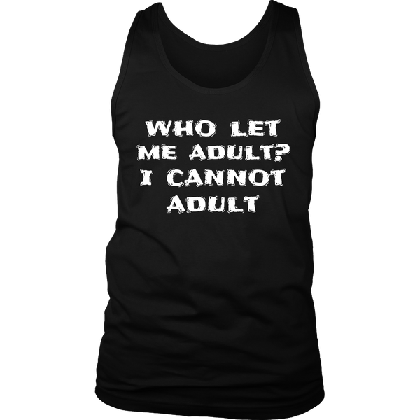 I Cannot Adult- Shirts, Long Sleeve, Hoodie, Tanks, Sweatshirt