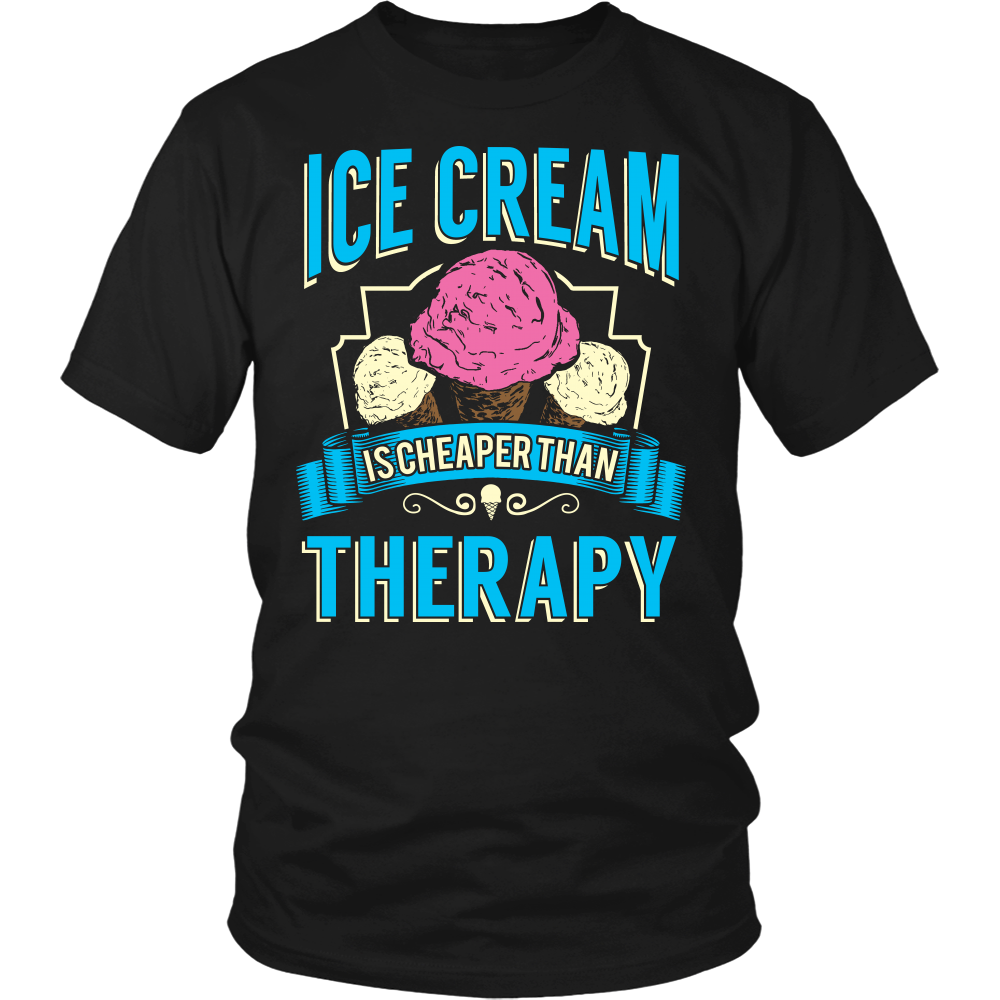 Ice Cream is Cheaper Than Therapy- Shirts, Long Sleeve, Hoodie, Tanks, Sweatshirt