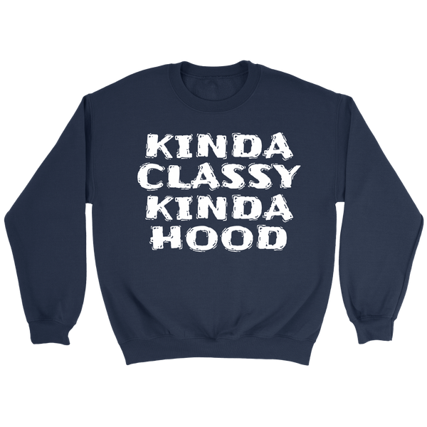 Kinda Classy Kinda Hood- Shirts, Long Sleeve, Hoodie, Tanks, Sweatshirt