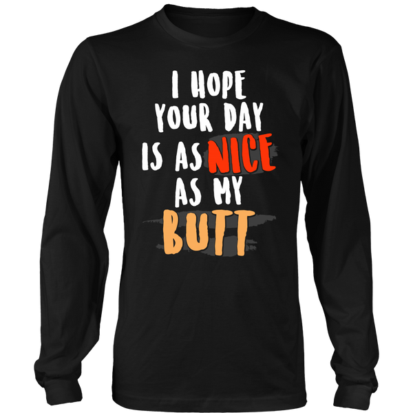 As Nice as My Butt- Shirts, Long Sleeve, Hoodie, Tanks, Sweatshirt