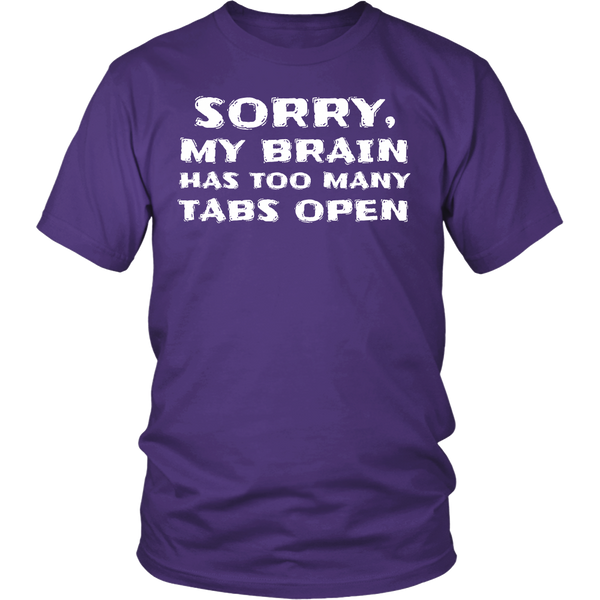 Too Many Tabs Open- Shirts, Long Sleeve, Hoodie, Tanks, Sweatshirt