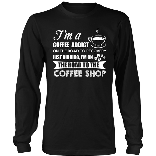 Coffee Addict- Shirts, Long Sleeve, Hoodie, Tanks, Sweatshirt