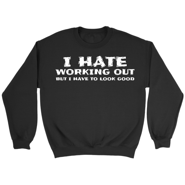 I Hate Working Out- Shirts, Long Sleeve, Hoodie, Tanks, Sweatshirt