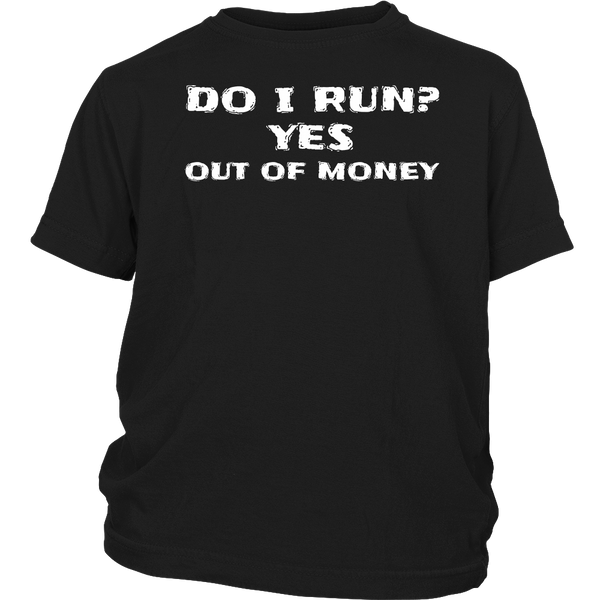 Run Out of Money- Shirts, Long Sleeve, Hoodie, Tanks, Sweatshirt