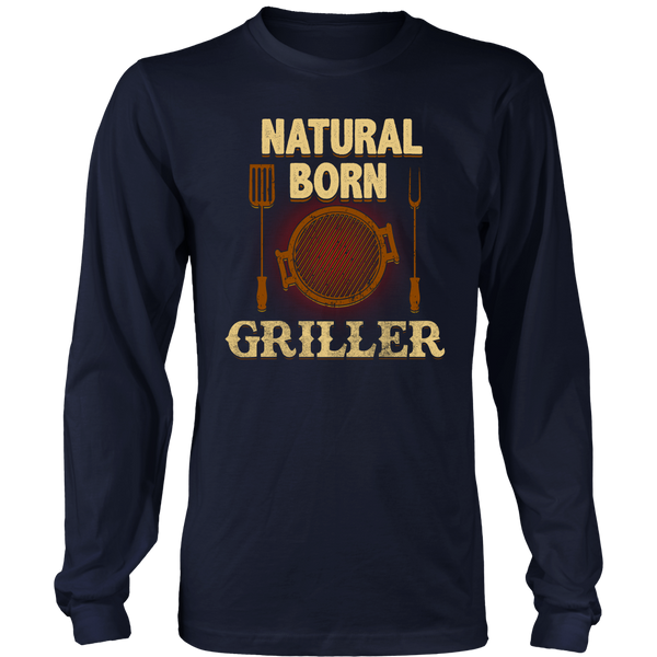 Natural Born Griller- Shirts, Long Sleeve, Hoodie, Tanks, Sweatshirt