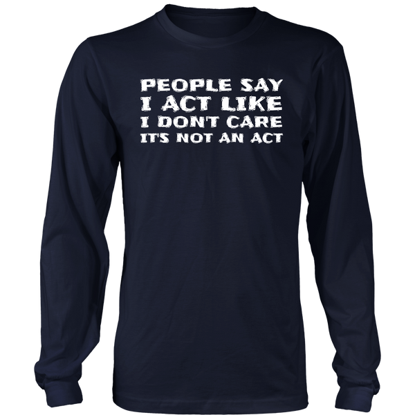 It's Not an Act- Shirts, Long Sleeve, Hoodie, Tanks, Sweatshirt