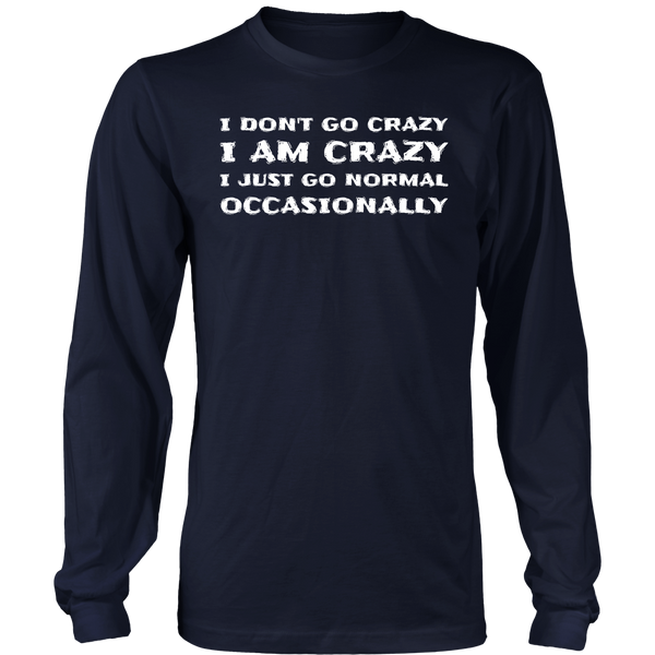 I am Crazy- Shirts, Long Sleeve, Hoodie, Tanks, Sweatshirt