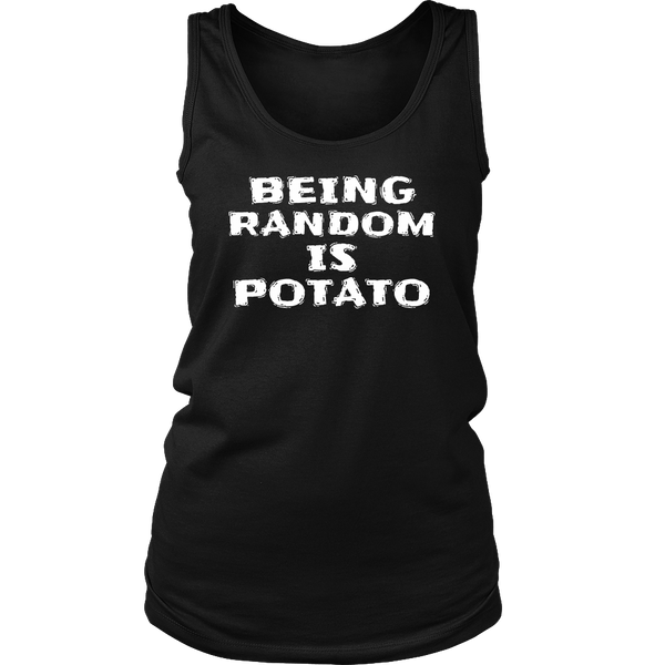 Being Random is Potato- Shirts, Long Sleeve, Hoodie, Tanks, Sweatshirt