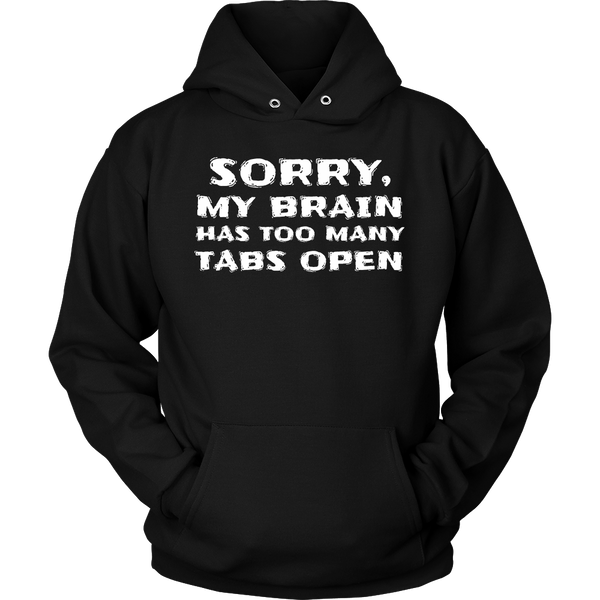 Too Many Tabs Open- Shirts, Long Sleeve, Hoodie, Tanks, Sweatshirt