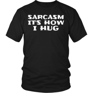 Sarcasm How I Hug- Shirts, Long Sleeve, Hoodie, Tanks, Sweatshirt