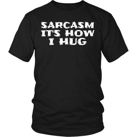 Sarcasm How I Hug- Shirts, Long Sleeve, Hoodie, Tanks, Sweatshirt