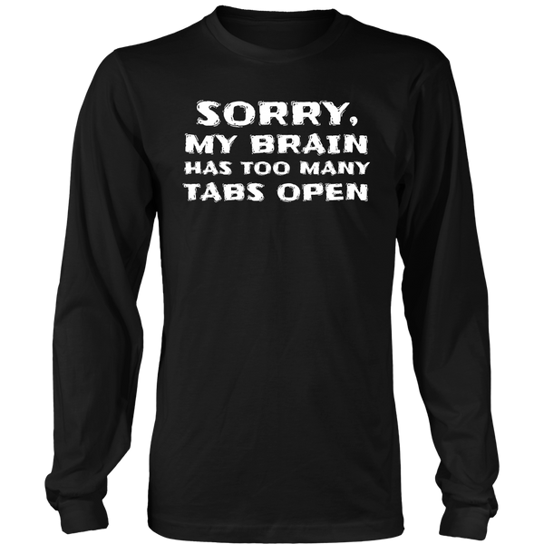 Too Many Tabs Open- Shirts, Long Sleeve, Hoodie, Tanks, Sweatshirt