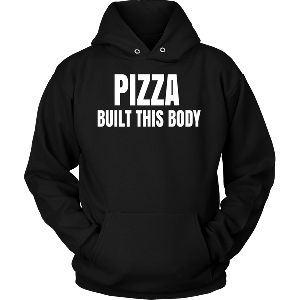 Pizza Built This Body- Shirts, Long Sleeve, Hoodie, Tanks, Sweatshirt