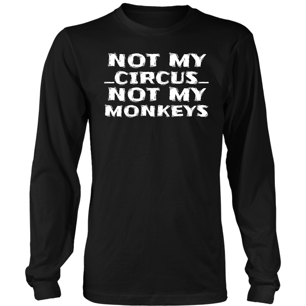 Not My Circus- Shirts, Long Sleeve, Hoodie, Tanks, Sweatshirt