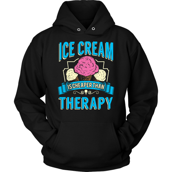 Ice Cream is Cheaper Than Therapy- Shirts, Long Sleeve, Hoodie, Tanks, Sweatshirt