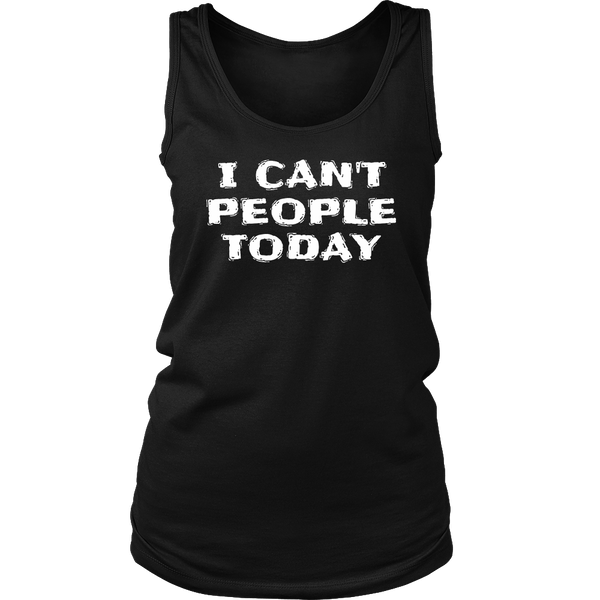 I Can't People Today- Shirts, Long Sleeve, Hoodie, Tanks, Sweatshirt