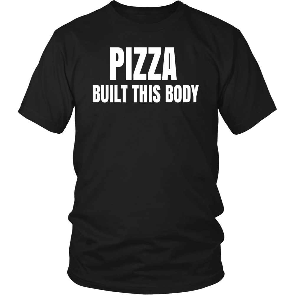 Pizza Built This Body- Shirts, Long Sleeve, Hoodie, Tanks, Sweatshirt