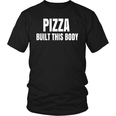 Pizza Built This Body- Shirts, Long Sleeve, Hoodie, Tanks, Sweatshirt