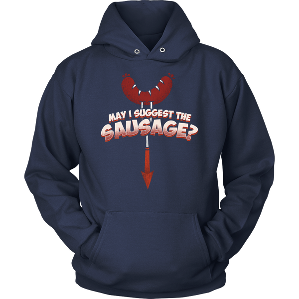 May I Suggest The Sausage? Shirts, Long Sleeve, Hoodie, Tanks, Sweatshirt