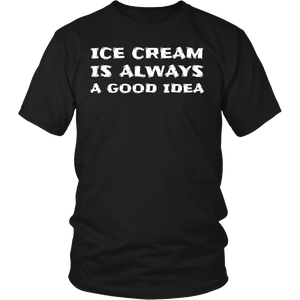 Ice Cream Always Good Idea- Shirts, Long Sleeve, Hoodie, Tanks, Sweatshirt