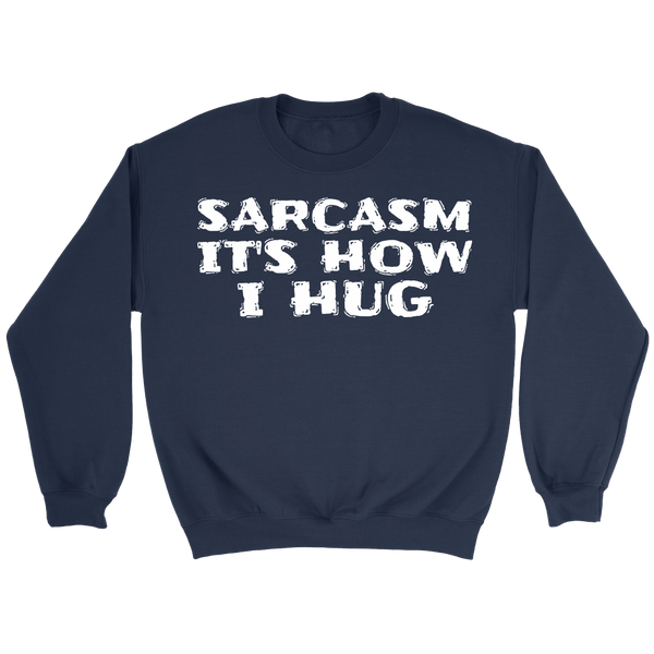 Sarcasm How I Hug- Shirts, Long Sleeve, Hoodie, Tanks, Sweatshirt