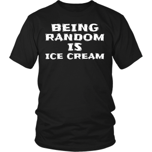 Being Random is Ice Cream- Shirts, Long Sleeve, Hoodie, Tanks, Sweatshirt