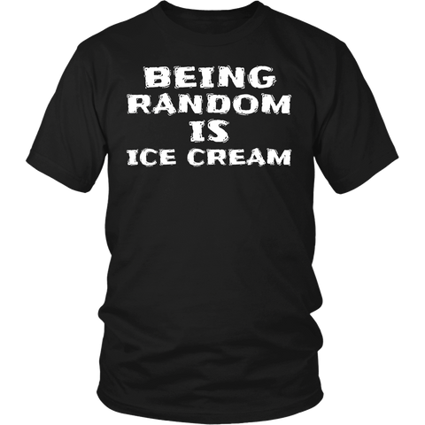 Being Random is Ice Cream- Shirts, Long Sleeve, Hoodie, Tanks, Sweatshirt