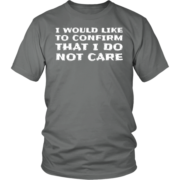 I Do Not Care- Shirts, Long Sleeve, Hoodie, Tanks, Sweatshirt