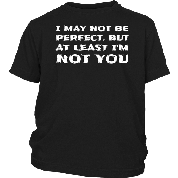 At least I'm Not You- Shirts, Long Sleeve, Hoodie, Tanks, Sweatshirt