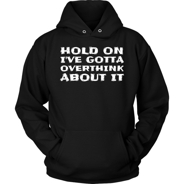 Gotta Overthink- Shirts, Long Sleeve, Hoodie, Tanks, Sweatshirt