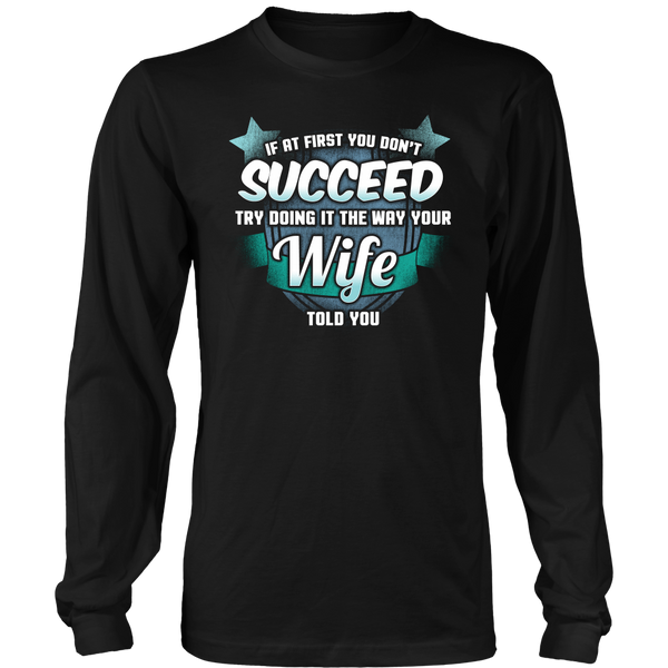 The Way Your Wife Told You- Shirts, Long Sleeve, Hoodie, Tanks, Sweatshirt