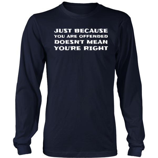 Doesn't Mean You're Right- Shirts, Long Sleeve, Hoodie, Tanks, Sweatshirt