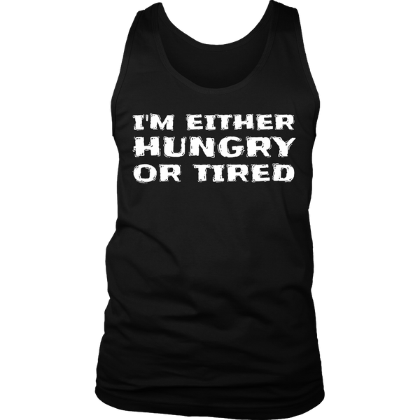 Either Hungry or Tired- Shirts, Long Sleeve, Hoodie, Tanks, Sweatshirt