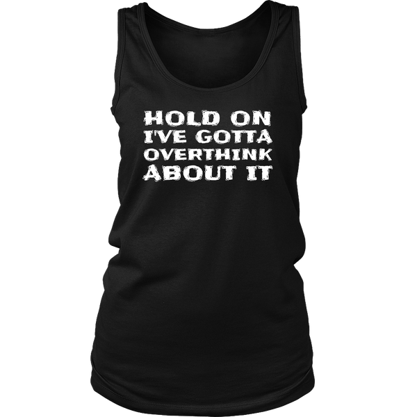 Gotta Overthink- Shirts, Long Sleeve, Hoodie, Tanks, Sweatshirt