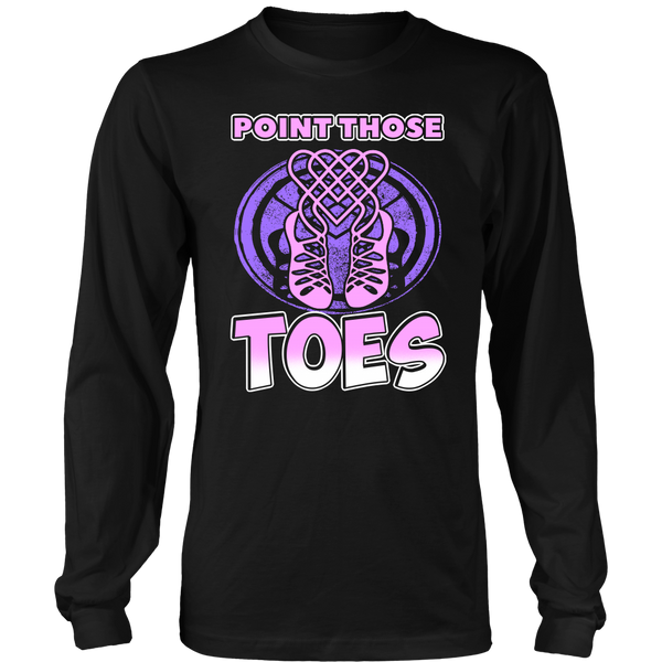 Point Those Toes- Shirts, Long Sleeve, Hoodie, Tanks, Sweatshirt