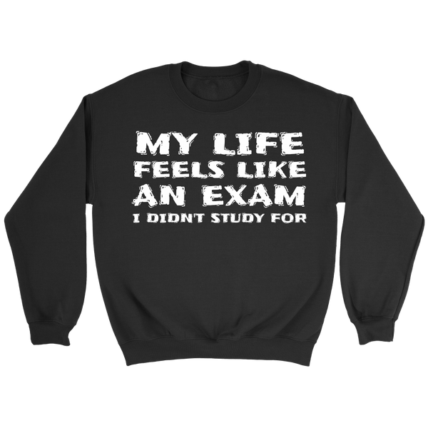 My Life an Exam- Shirts, Long Sleeve, Hoodie, Tanks, Sweatshirt