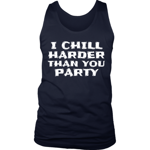 I Chill Harder- Shirts, Long Sleeve, Hoodie, Tanks, Sweatshirt