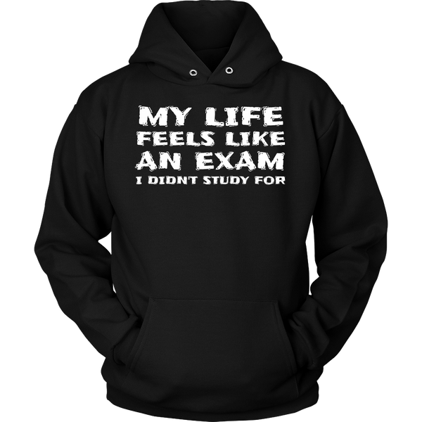 My Life an Exam- Shirts, Long Sleeve, Hoodie, Tanks, Sweatshirt