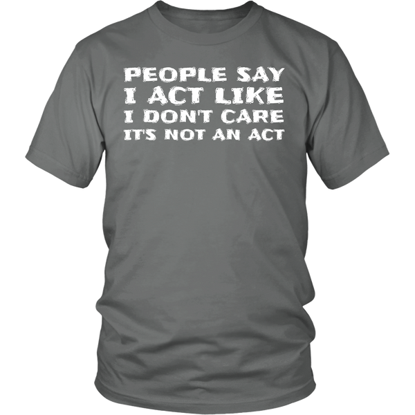 It's Not an Act- Shirts, Long Sleeve, Hoodie, Tanks, Sweatshirt