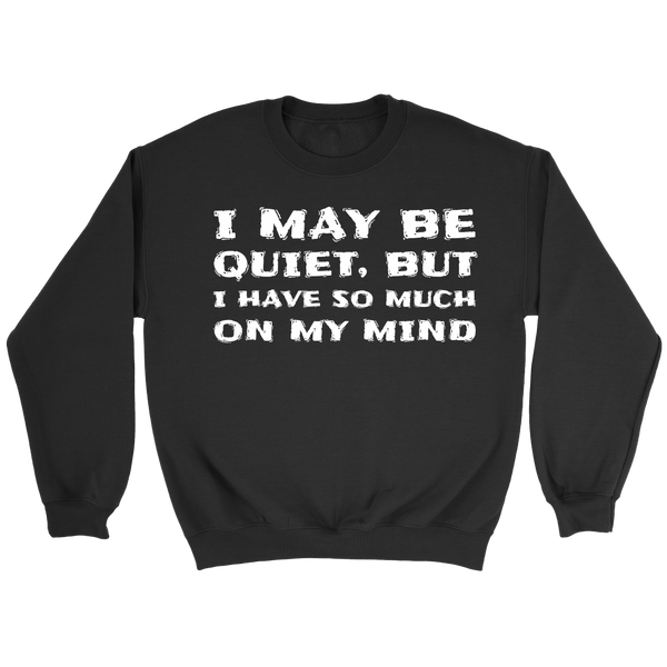 I May be Quiet- Shirts, Long Sleeve, Hoodie, Tanks, Sweatshirt