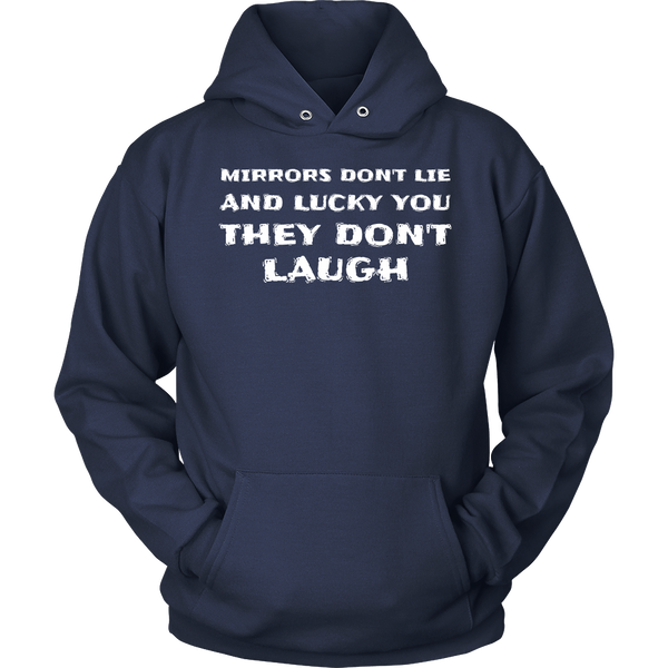 Mirrors Don't Lie- Shirts, Long Sleeve, Hoodie, Tanks, Sweatshirt