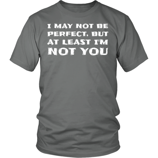 At least I'm Not You- Shirts, Long Sleeve, Hoodie, Tanks, Sweatshirt