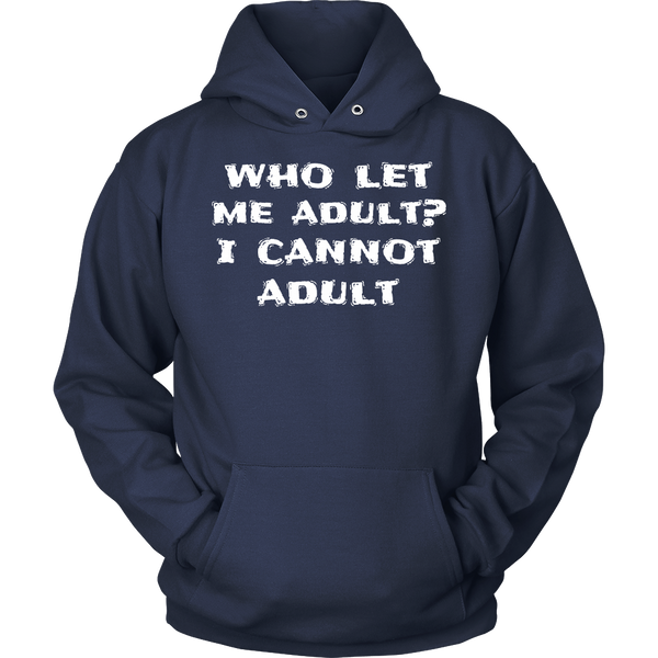 I Cannot Adult- Shirts, Long Sleeve, Hoodie, Tanks, Sweatshirt