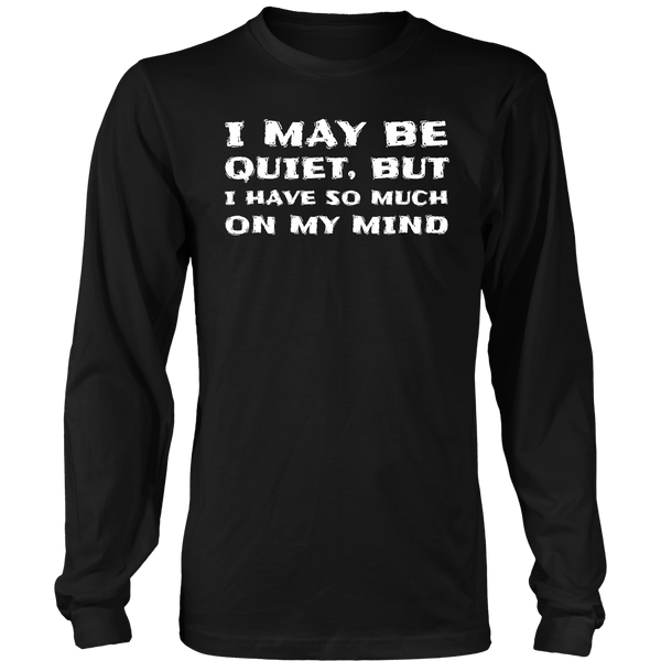 I May be Quiet- Shirts, Long Sleeve, Hoodie, Tanks, Sweatshirt