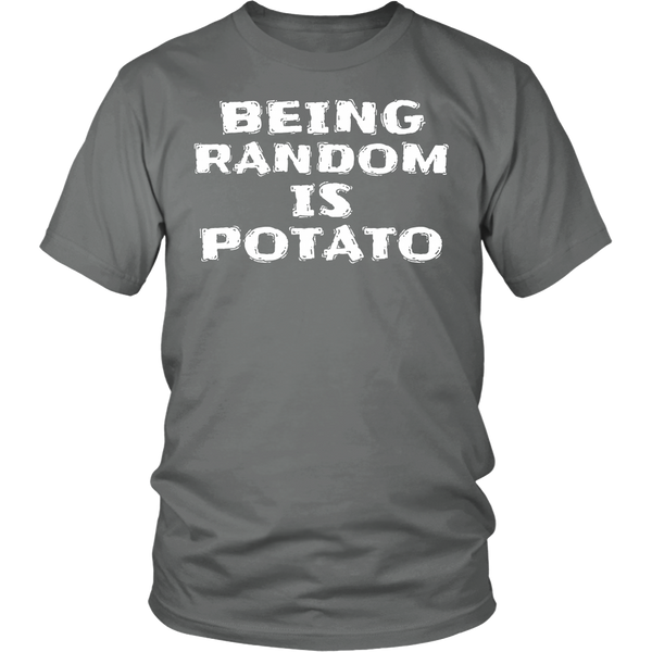 Being Random is Potato- Shirts, Long Sleeve, Hoodie, Tanks, Sweatshirt