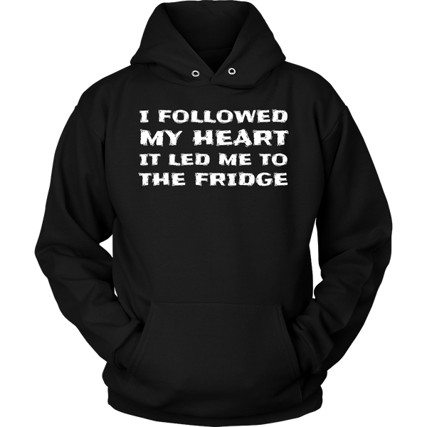 Followed My Heart To The Fridge- Shirts, Long Sleeve, Hoodie, Tanks, Sweatshirt