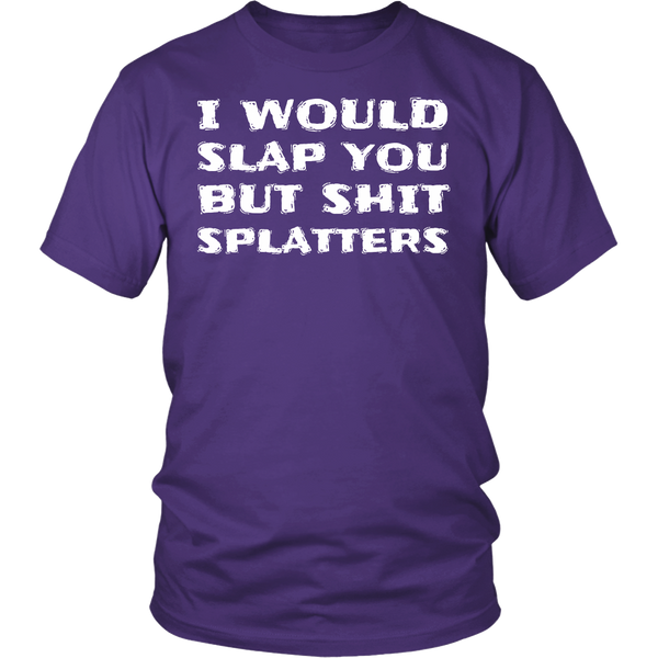 I Would Slap You- Shirts, Long Sleeve, Hoodie, Tanks, Sweatshirt