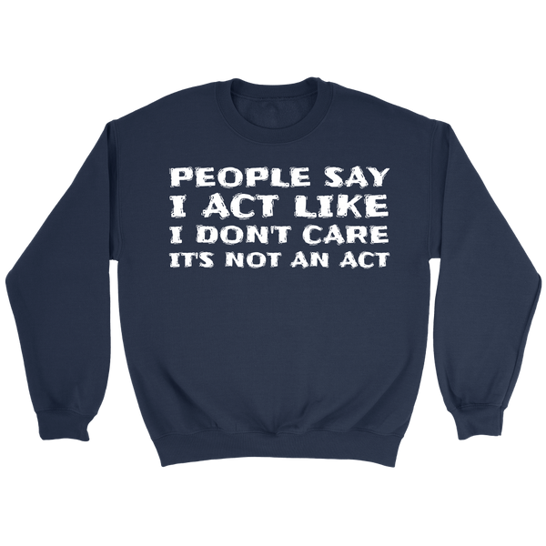 It's Not an Act- Shirts, Long Sleeve, Hoodie, Tanks, Sweatshirt