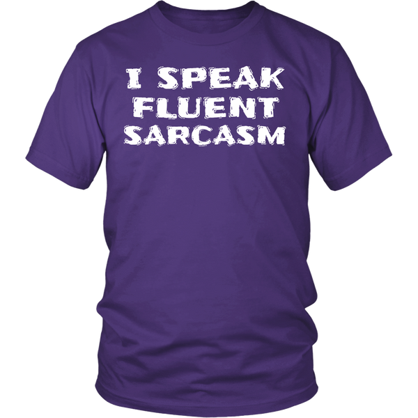 I Speak Fluent Sarcasm- Shirts, Long Sleeve, Hoodie, Tanks, Sweatshirt