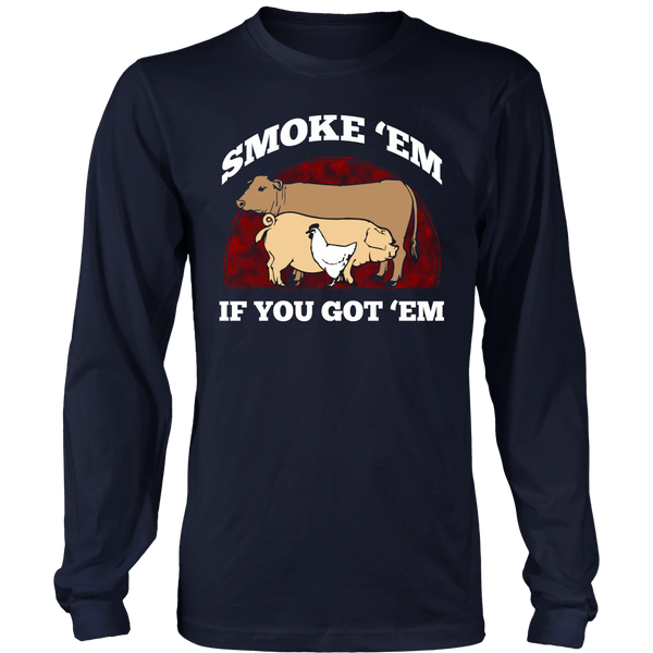 Smoke 'Em- Shirts, Long Sleeve, Hoodie, Tanks, Sweatshirt